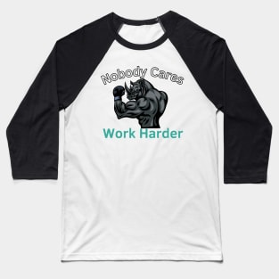 Nobody Cares: Work Harder Baseball T-Shirt